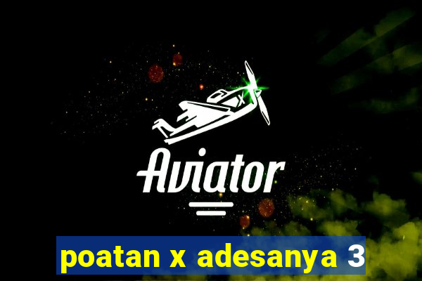 poatan x adesanya 3